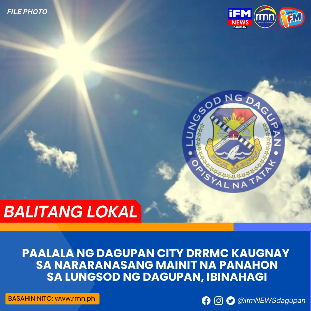 PAALALA NG DAGUPAN CITY DRRMC KAUGNAY SA NARARANASANG MAINIT NA PANAHON