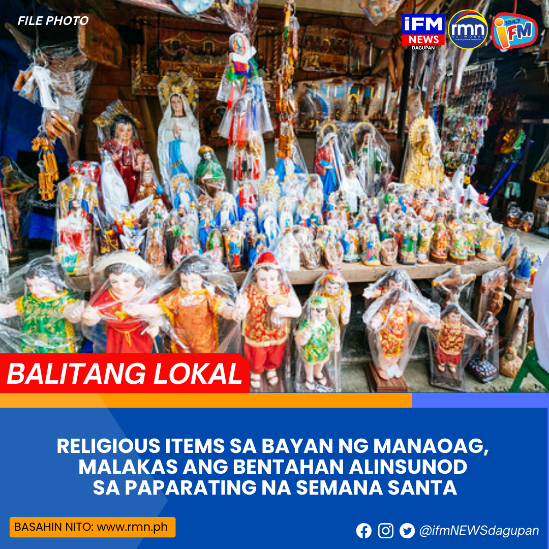 RELIGIOUS ITEMS SA BAYAN NG MANAOAG, MALAKAS ANG BENTAHAN ALINSUNOD SA PAPARATING NA SEMANA
