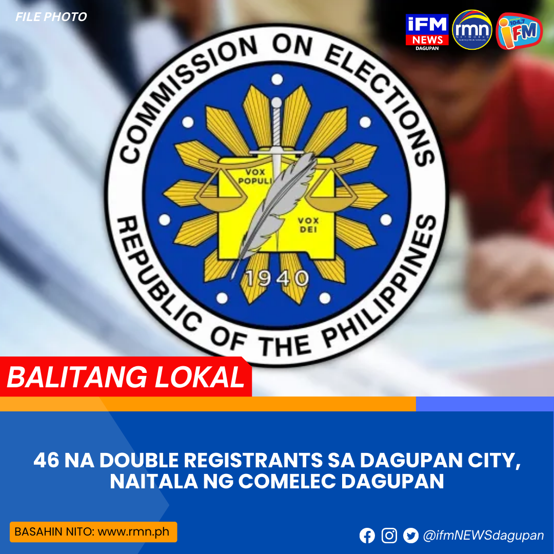 46 NA DOUBLE REGISTRANTS SA DAGUPAN CITY, NAITALA NG COMELEC DAGUPAN ...